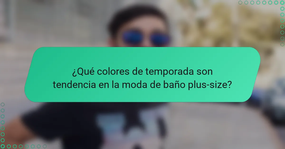 ¿Qué colores de temporada son tendencia en la moda de baño plus-size?