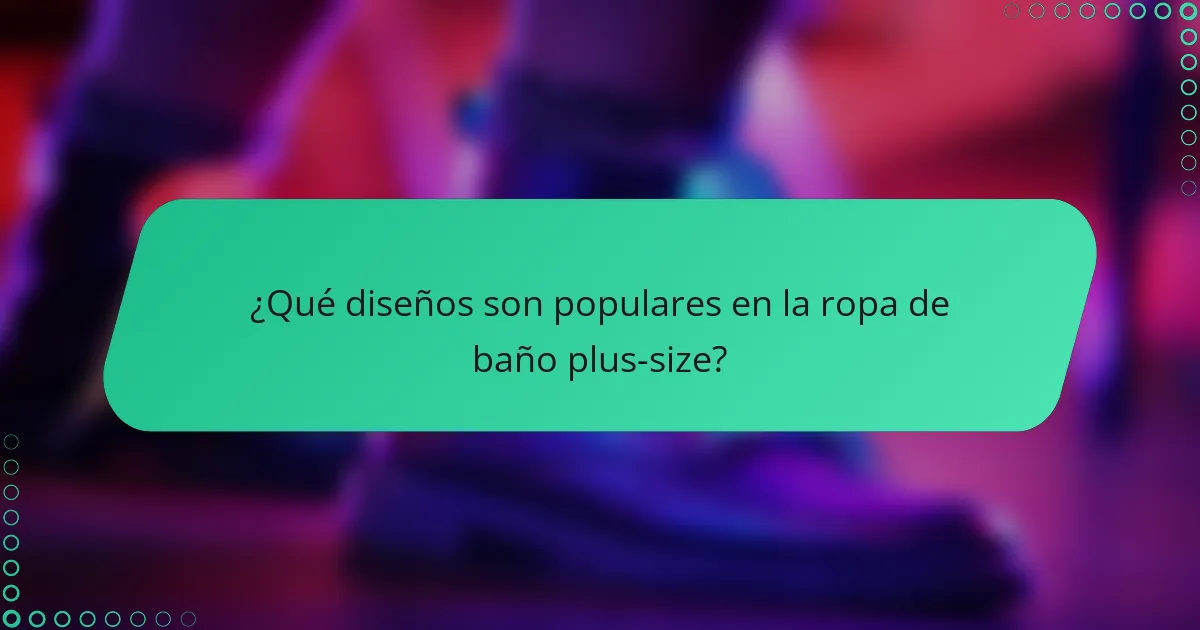 ¿Qué diseños son populares en la ropa de baño plus-size?